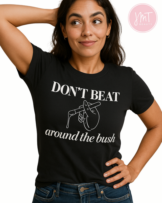 “DON’T BEAT AROUND THE BUSH” T-shirt (8139215503546)
