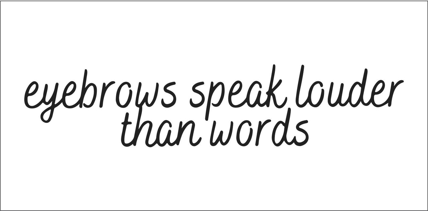 White Scoop Neck T-shirt - "Eyebrows speak louder than words" (Black Font) (6851807674554)