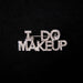 I Do Makeup Pin (6570238214330)